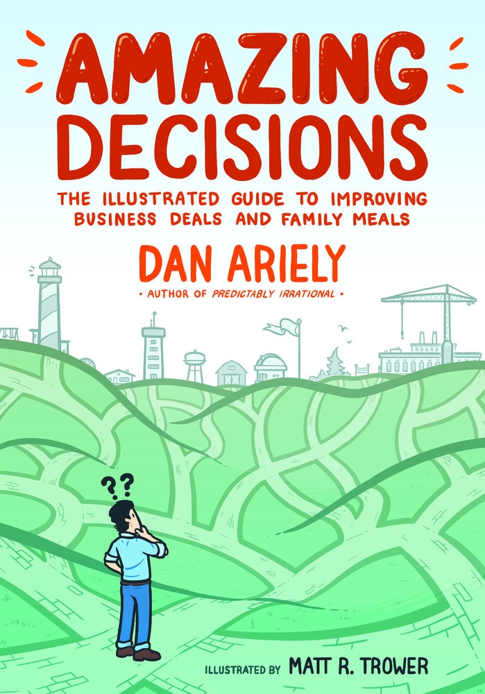 Book “Amazing Decisions” by Dan Ariely — July 23, 2019