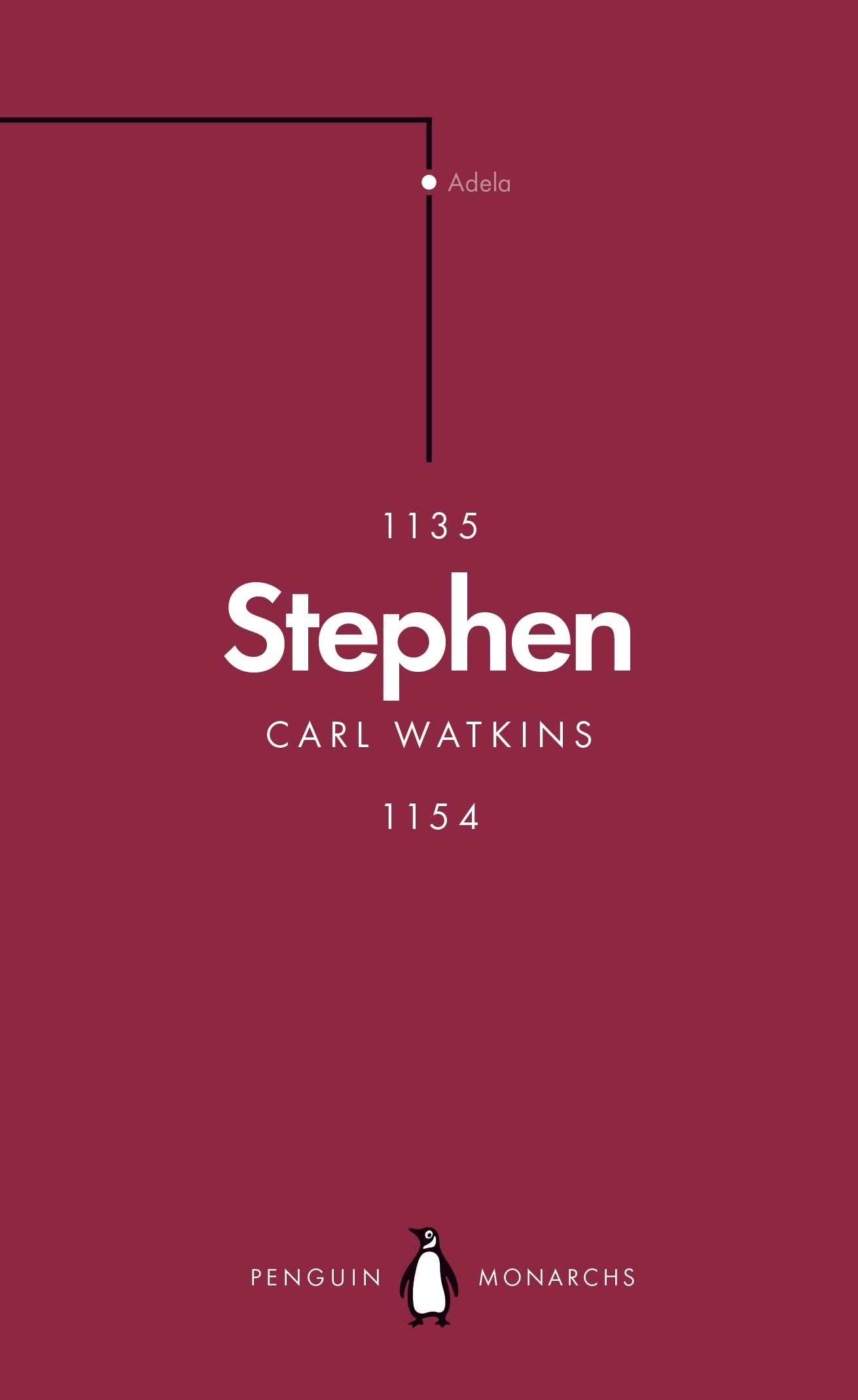 Book “Stephen (Penguin Monarchs)” by Carl Watkins — April 25, 2019