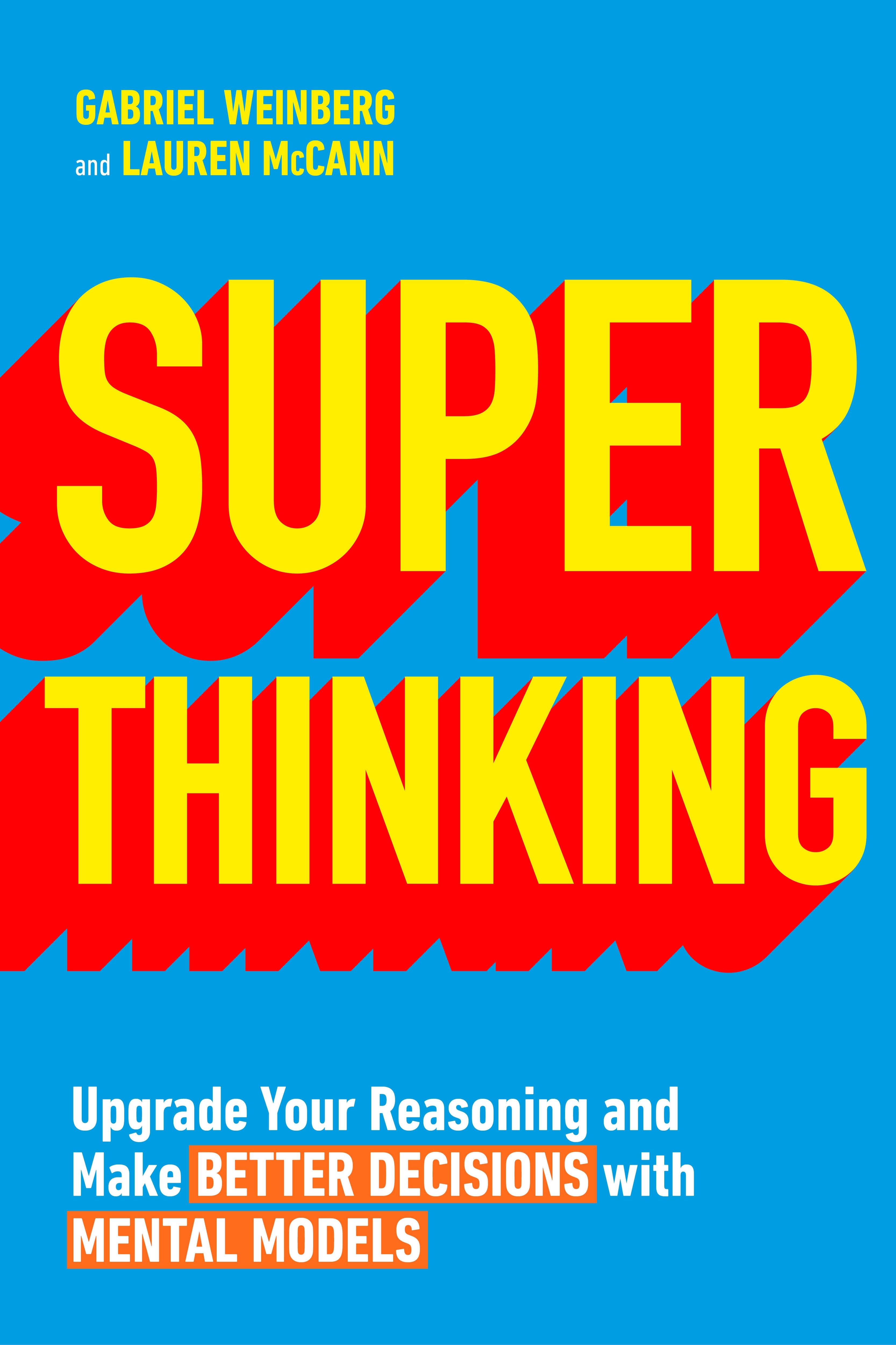 Book “Super Thinking” by Gabriel Weinberg, Lauren McCann — June 20, 2019