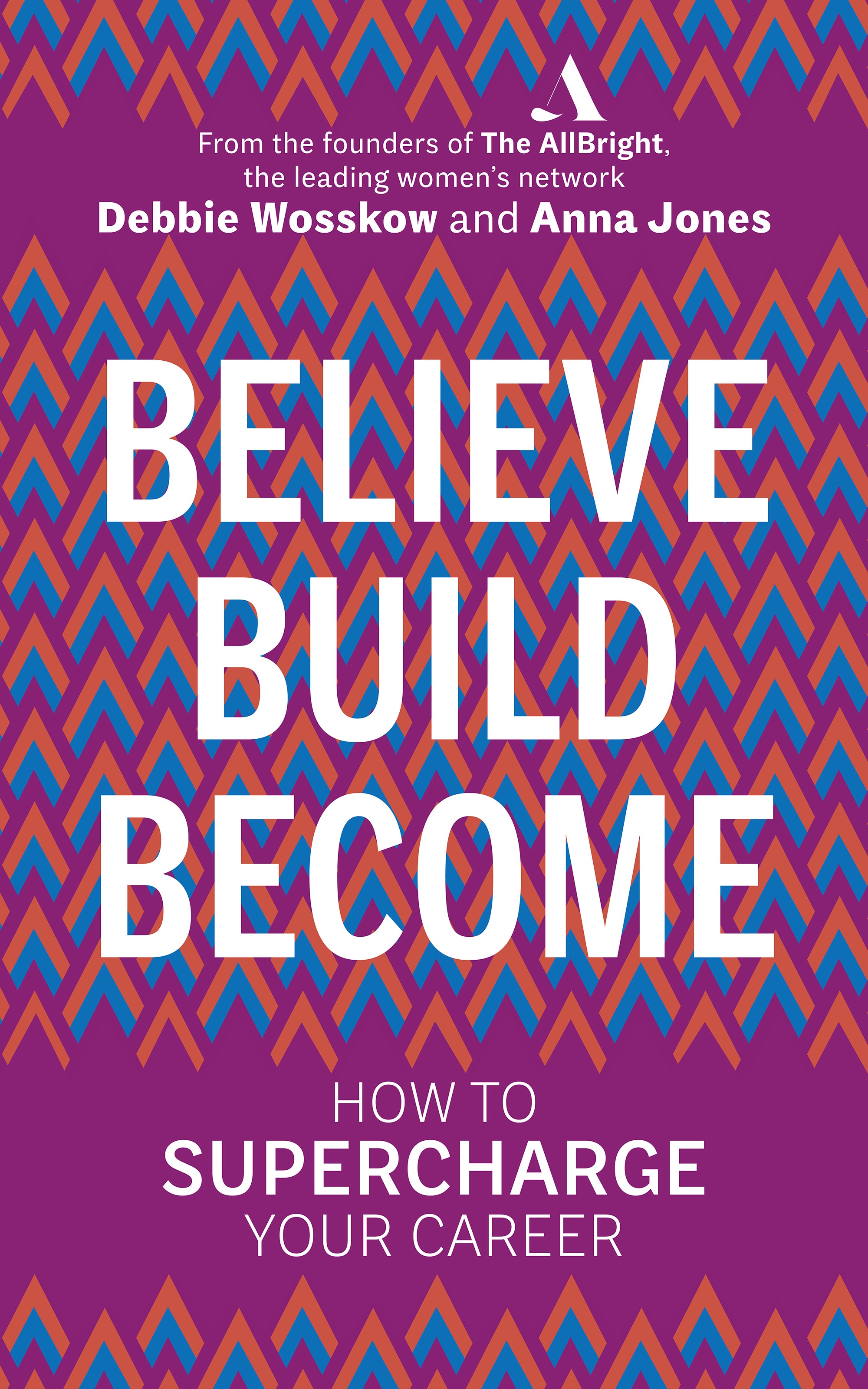 Book “Believe. Build. Become.” by Debbie Wosskow, Anna Jones — May 9, 2019