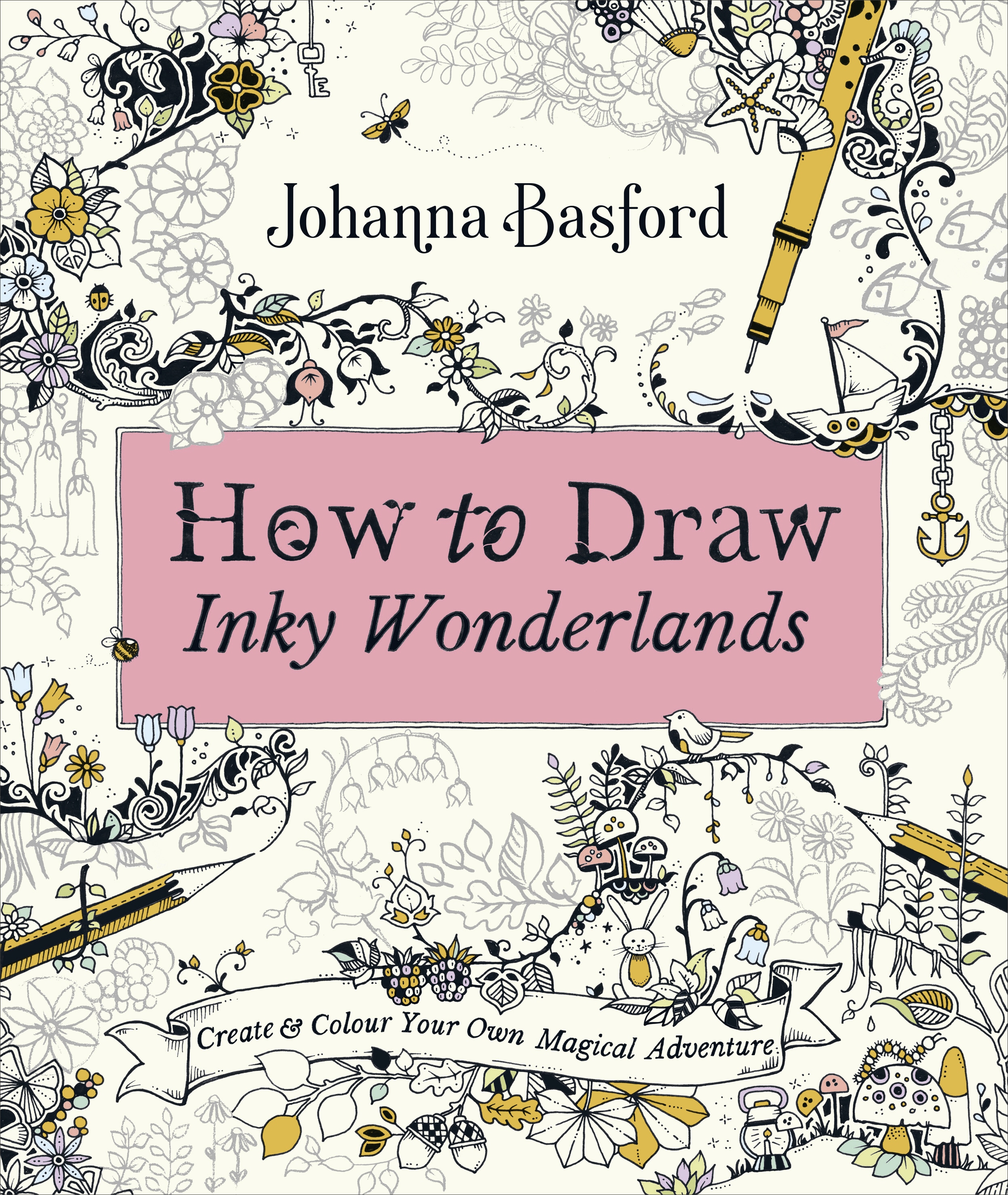 Book “How to Draw Inky Wonderlands” by Johanna Basford — October 17, 2019