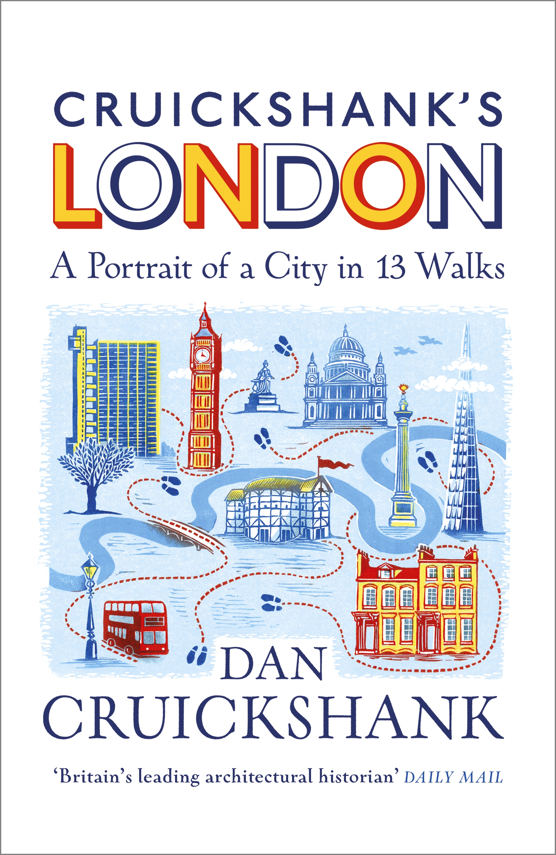 Cruickshank’s London: A Portrait of a City in 13 Walks