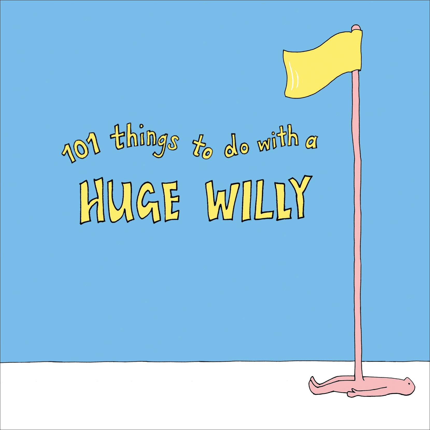 Book “101 Things to do with a Huge Willy” — August 15, 2019