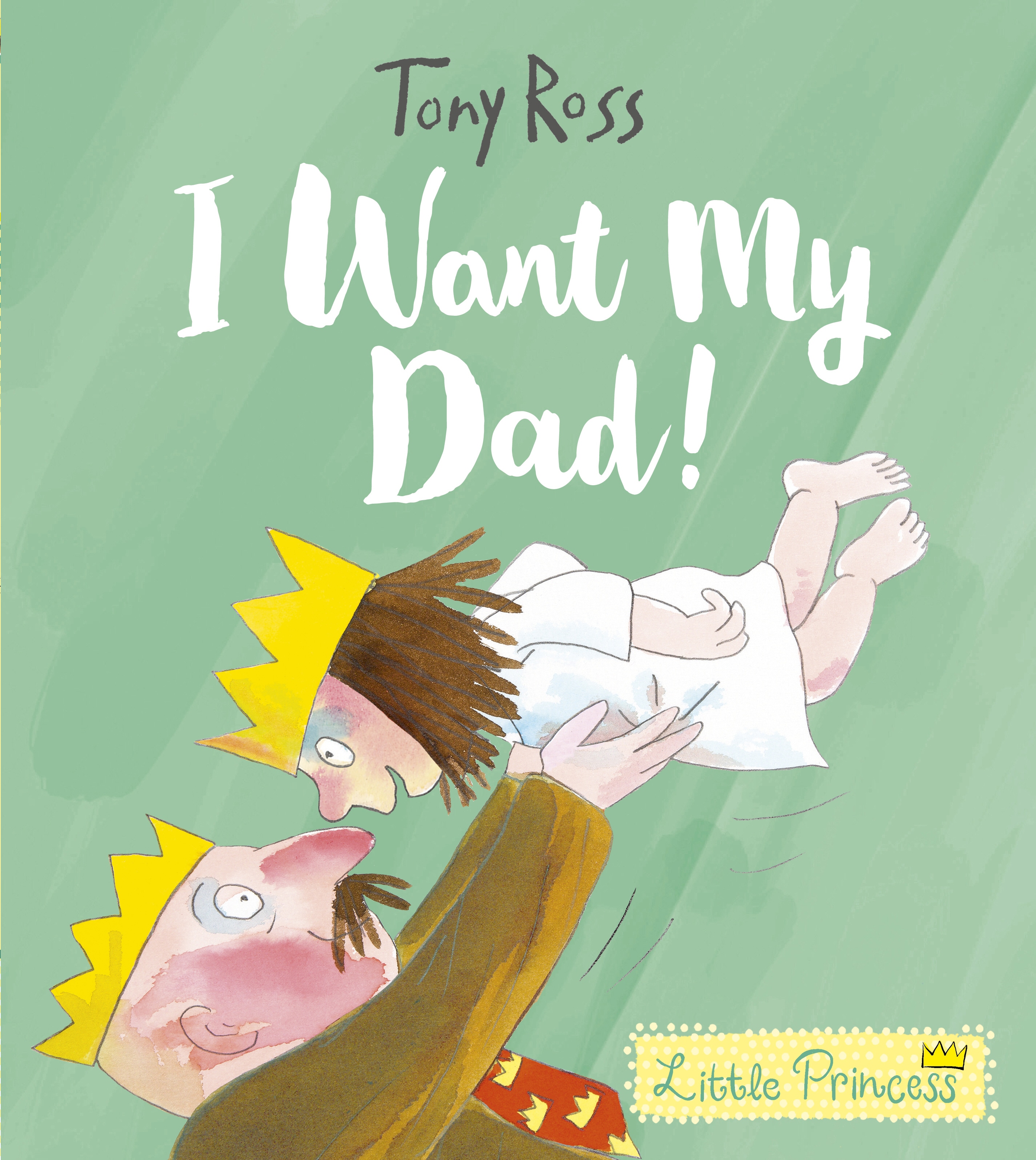 Book “I Want My Dad!” by Tony Ross — May 2, 2019