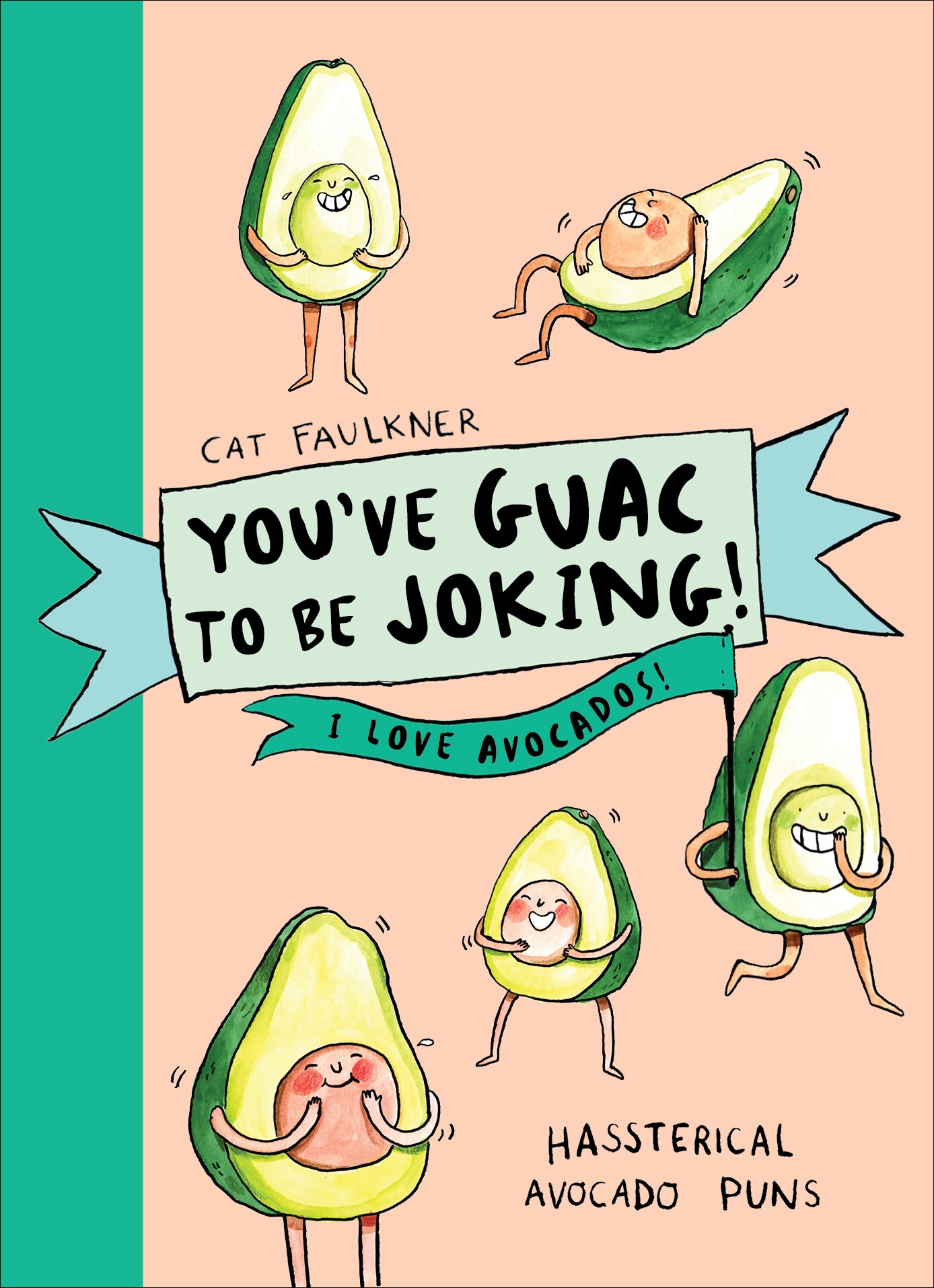 Book “You’ve Guac to be Joking! I love Avocados” by Cat Faulkner — March 7, 2019