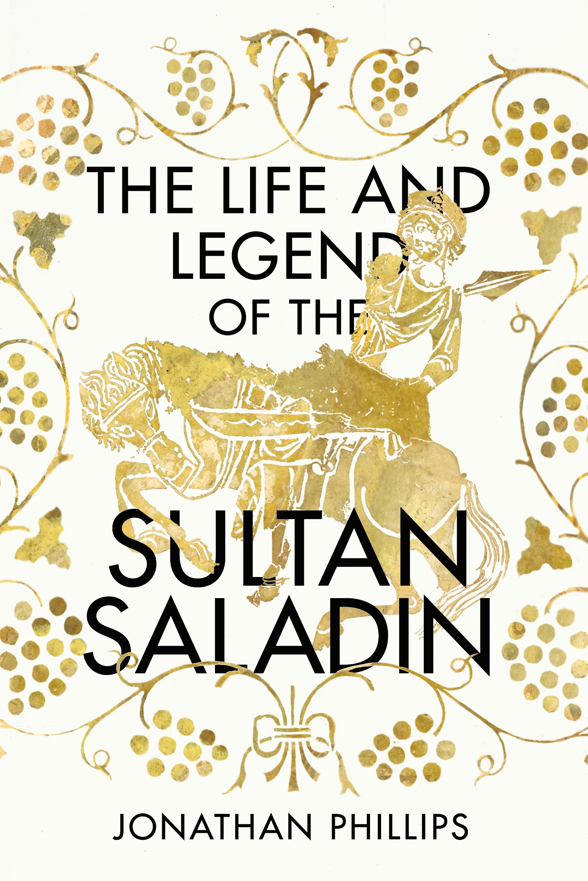 Book “The Life and Legend of the Sultan Saladin” by Jonathan Phillips — April 25, 2019