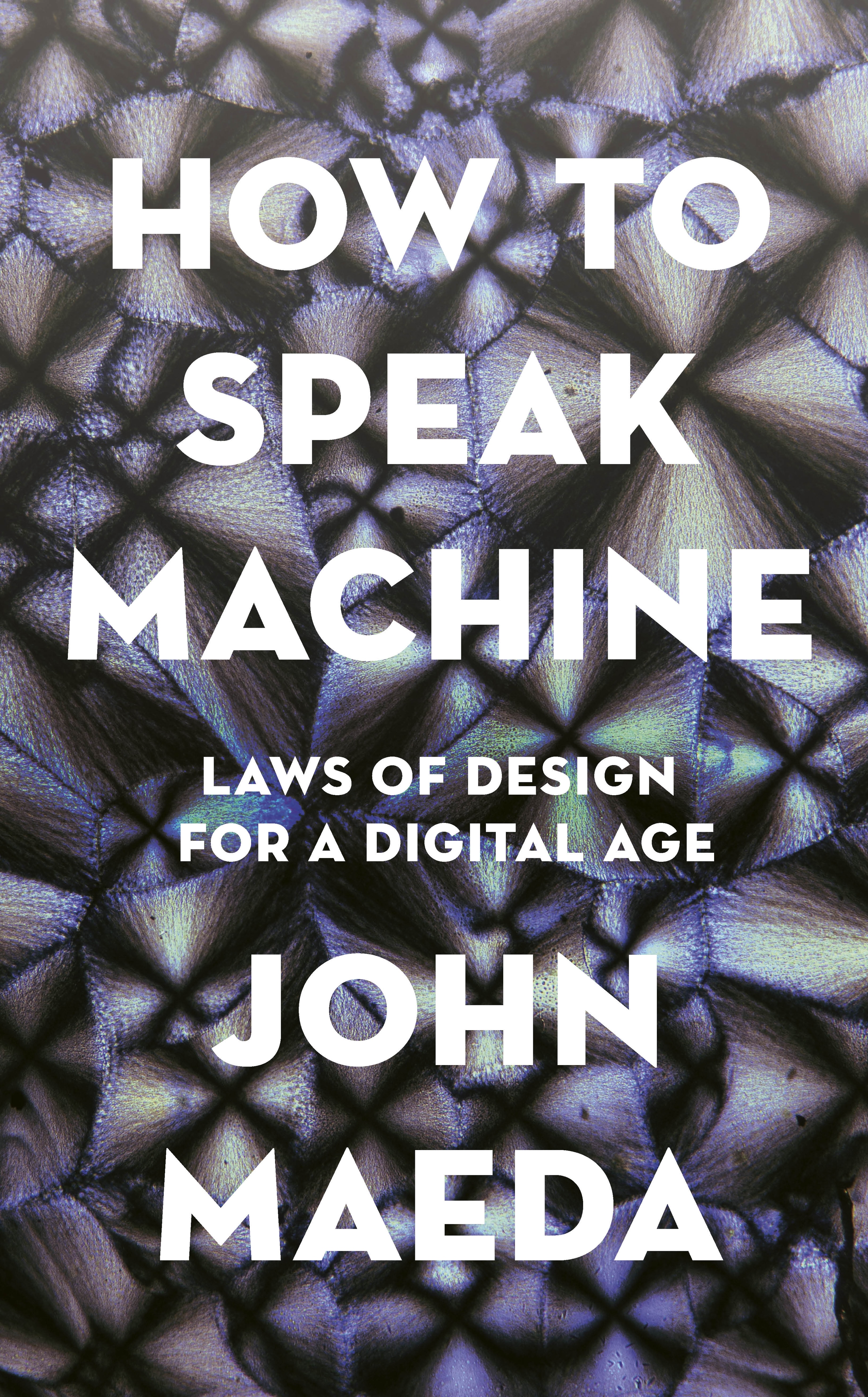 Book “How to Speak Machine” by John Maeda — November 21, 2019