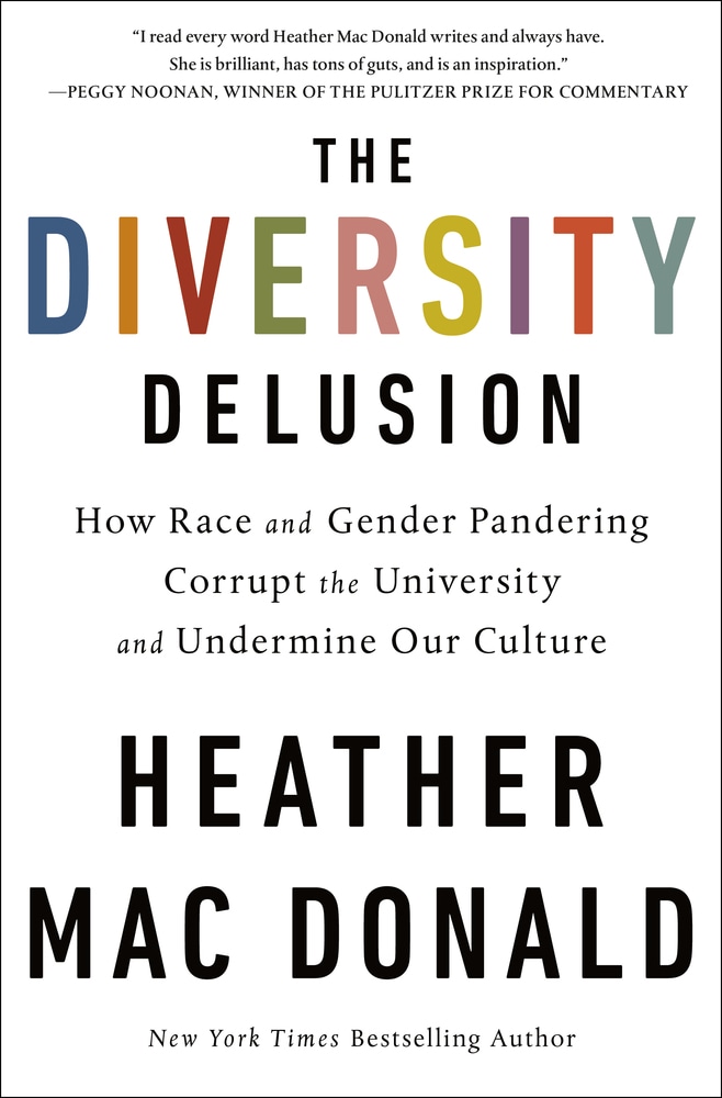 Book “The Diversity Delusion” by Heather Mac Donald — September 4, 2018