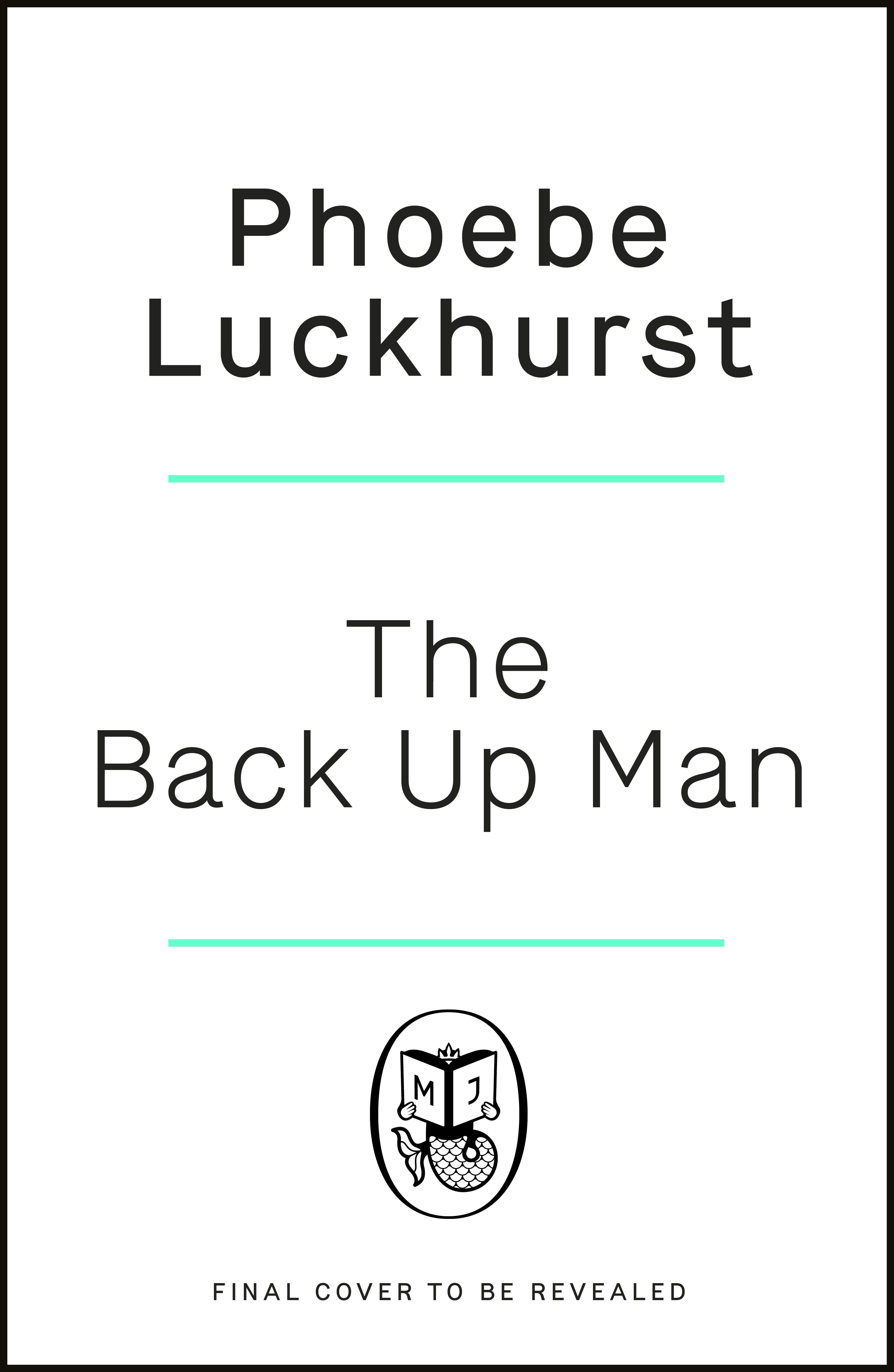 Book “The Back Up Man” by Phoebe Luckhurst — July 21, 2022