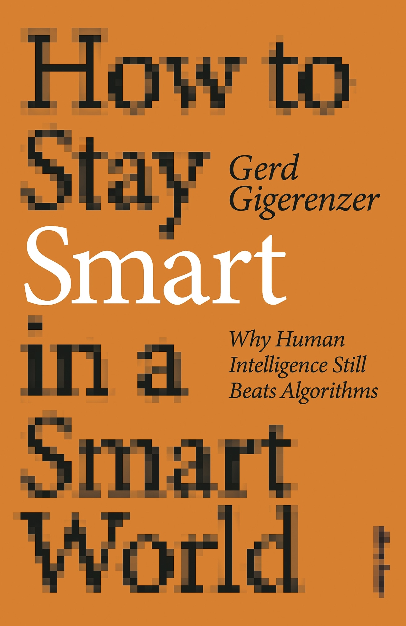 Book “How to Stay Smart in a Smart World” by Gerd Gigerenzer — March 3, 2022