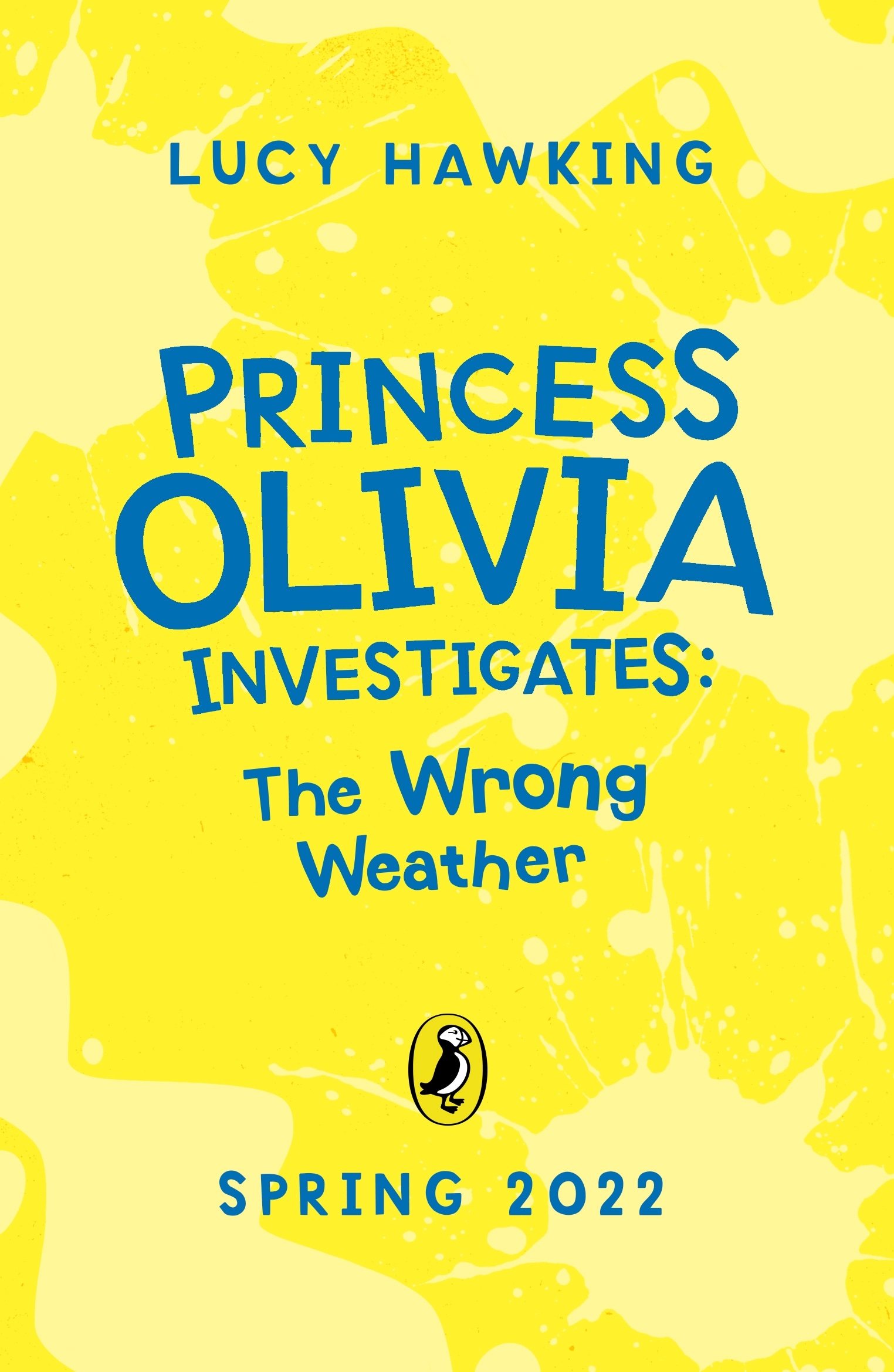 Book “Princess Olivia Investigates: The Wrong Weather” by Lucy Hawking — April 14, 2022