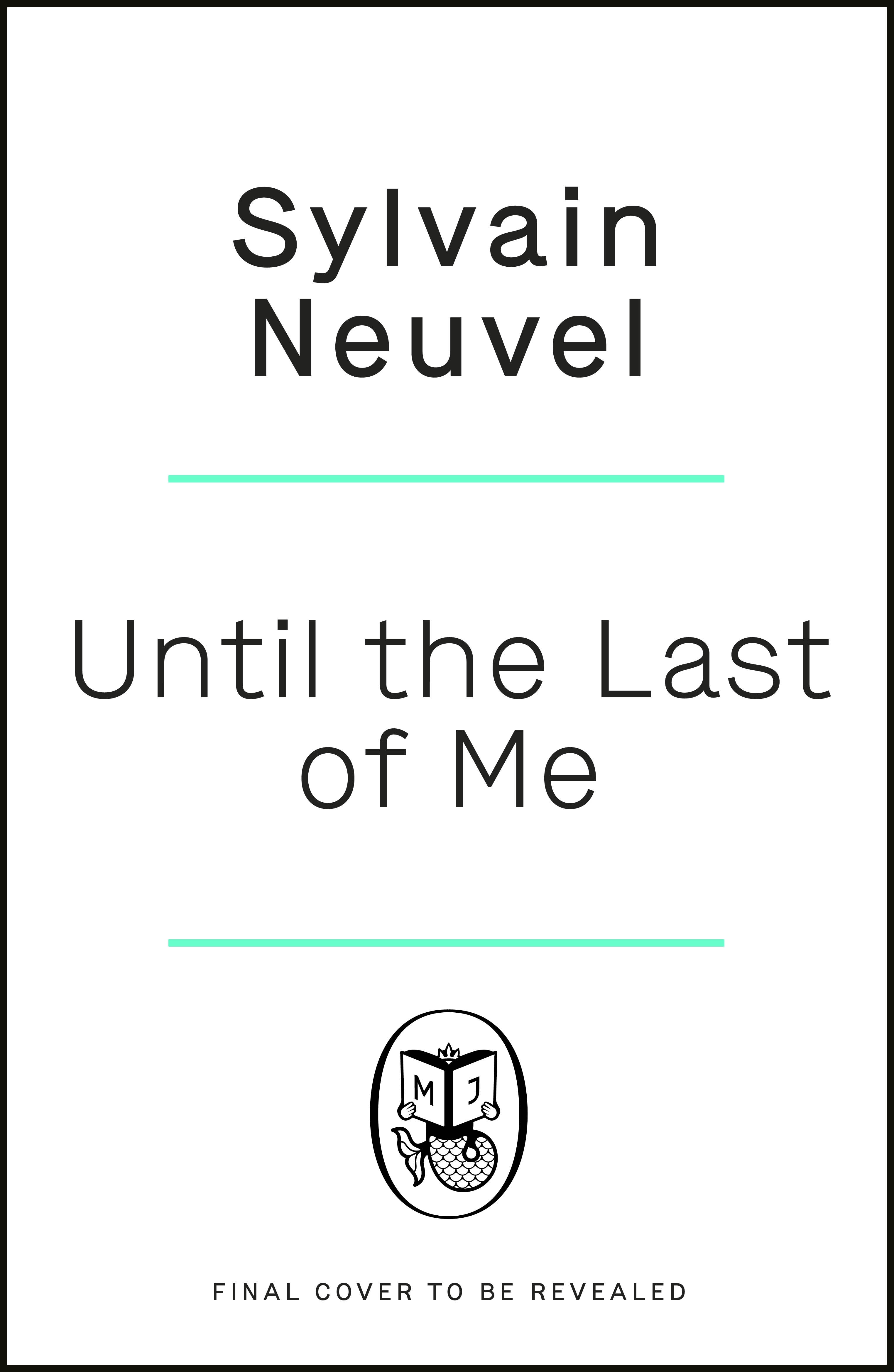 Book “Until the Last of Me” by Sylvain Neuvel — March 17, 2022