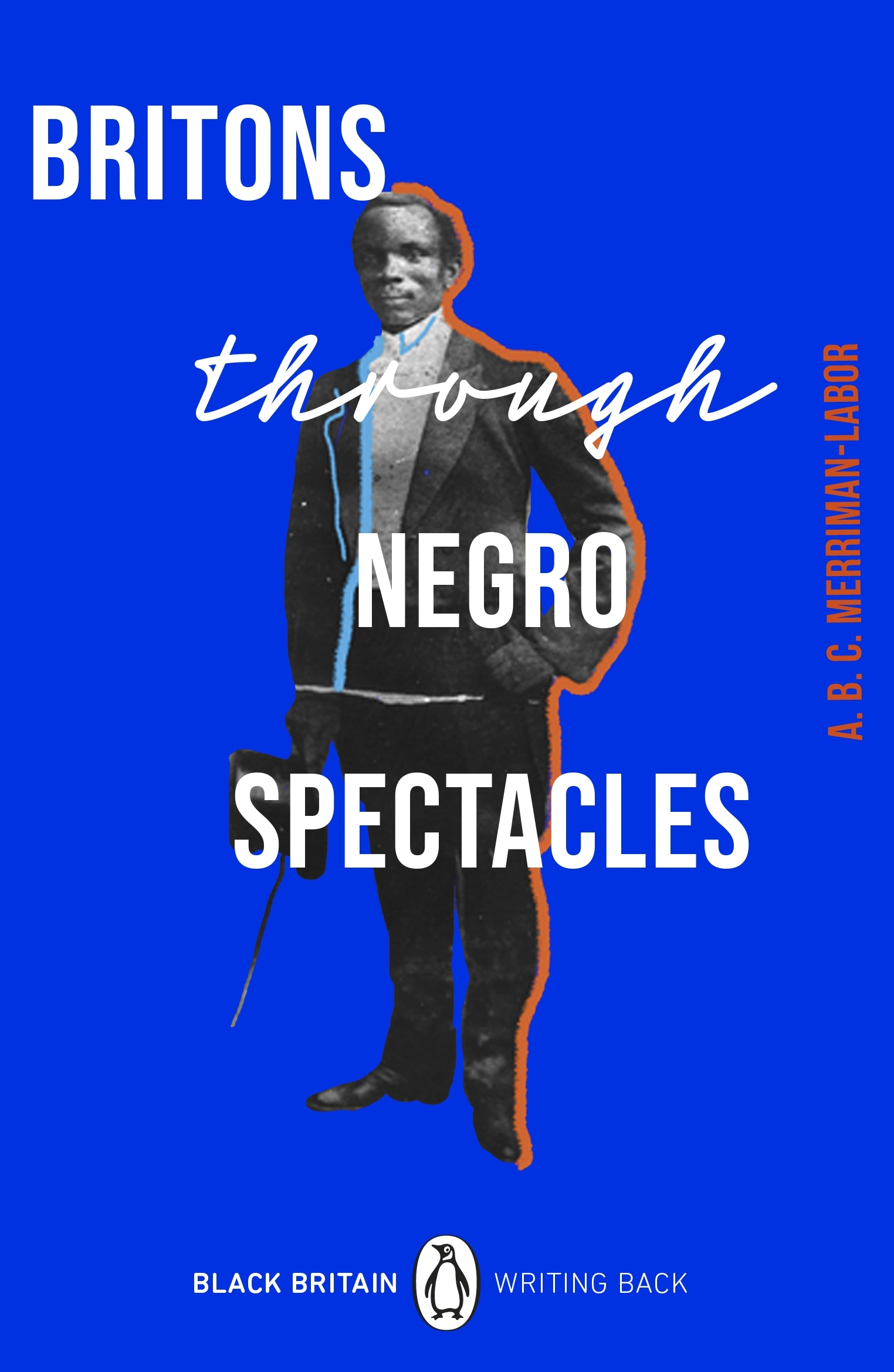 Book “Britons Through Negro Spectacles” by ABC Merriman-Labor — February 3, 2022