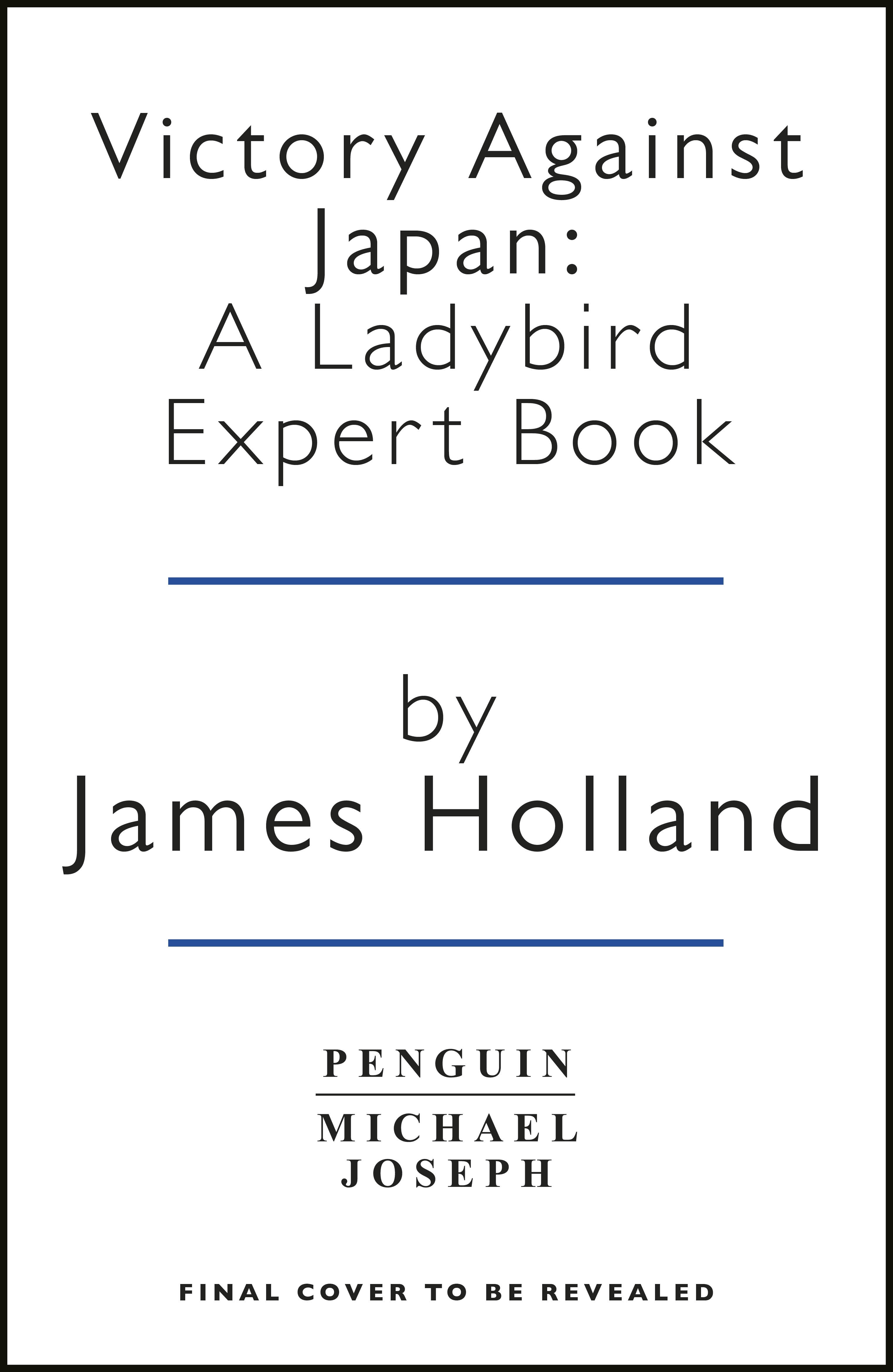 Book “Victory Against Japan: A Ladybird Expert Book” by James Holland — September 1, 2022