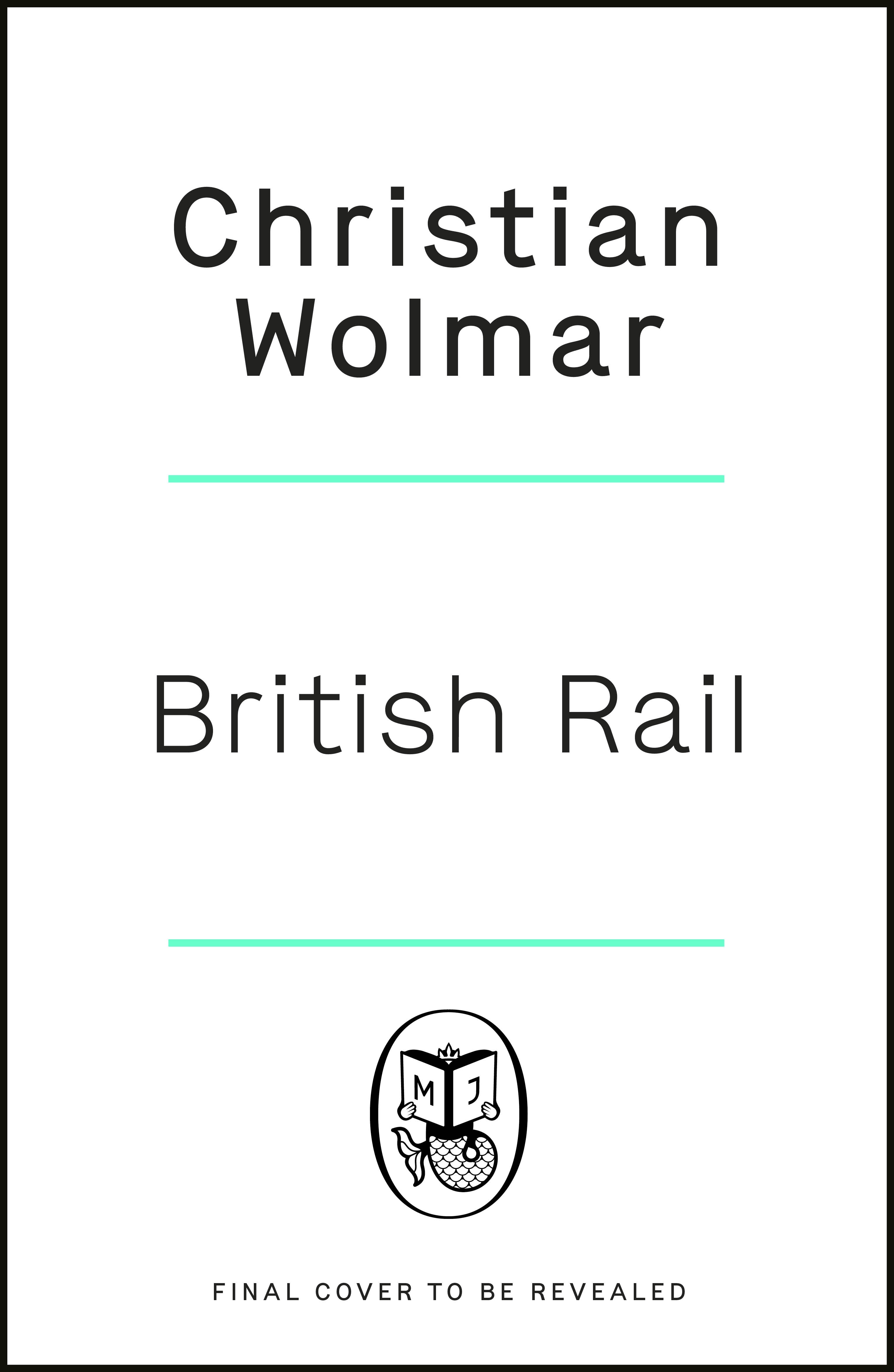 Book “British Rail” by Christian Wolmar — June 9, 2022