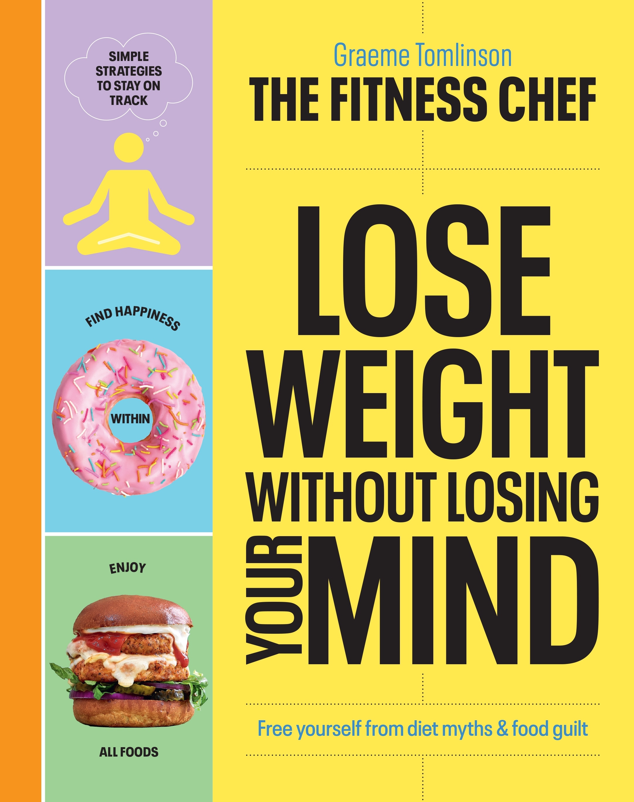 Book “THE FITNESS CHEF – Lose Weight Without Losing Your Mind” by Graeme Tomlinson — January 20, 2022