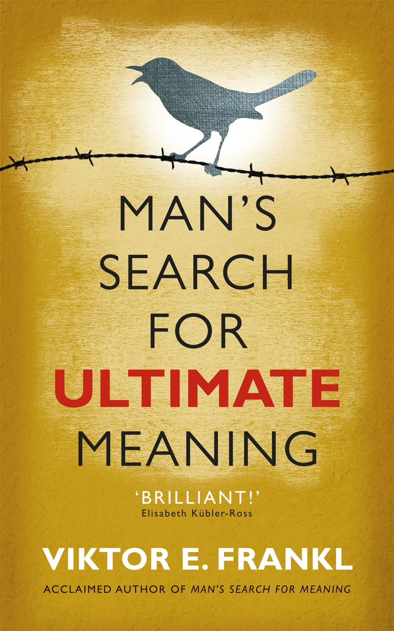 Book “Man's Search for Ultimate Meaning” by Viktor E Frankl — July 7, 2011