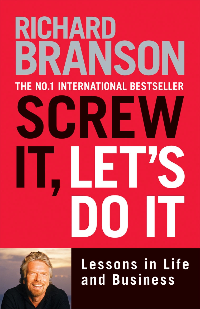Book “Screw It, Let's Do It” by Sir Richard Branson — March 29, 2007