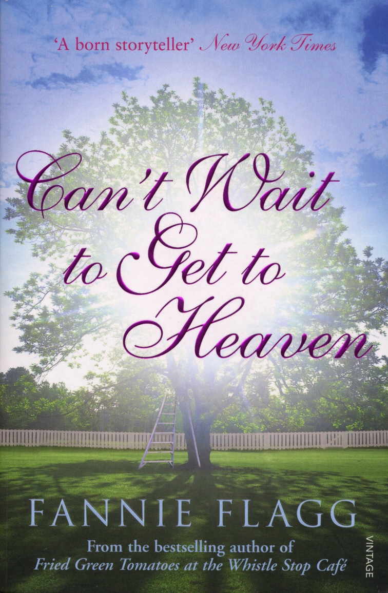 Book “Can't Wait to Get to Heaven” by Fannie Flagg — July 5, 2007