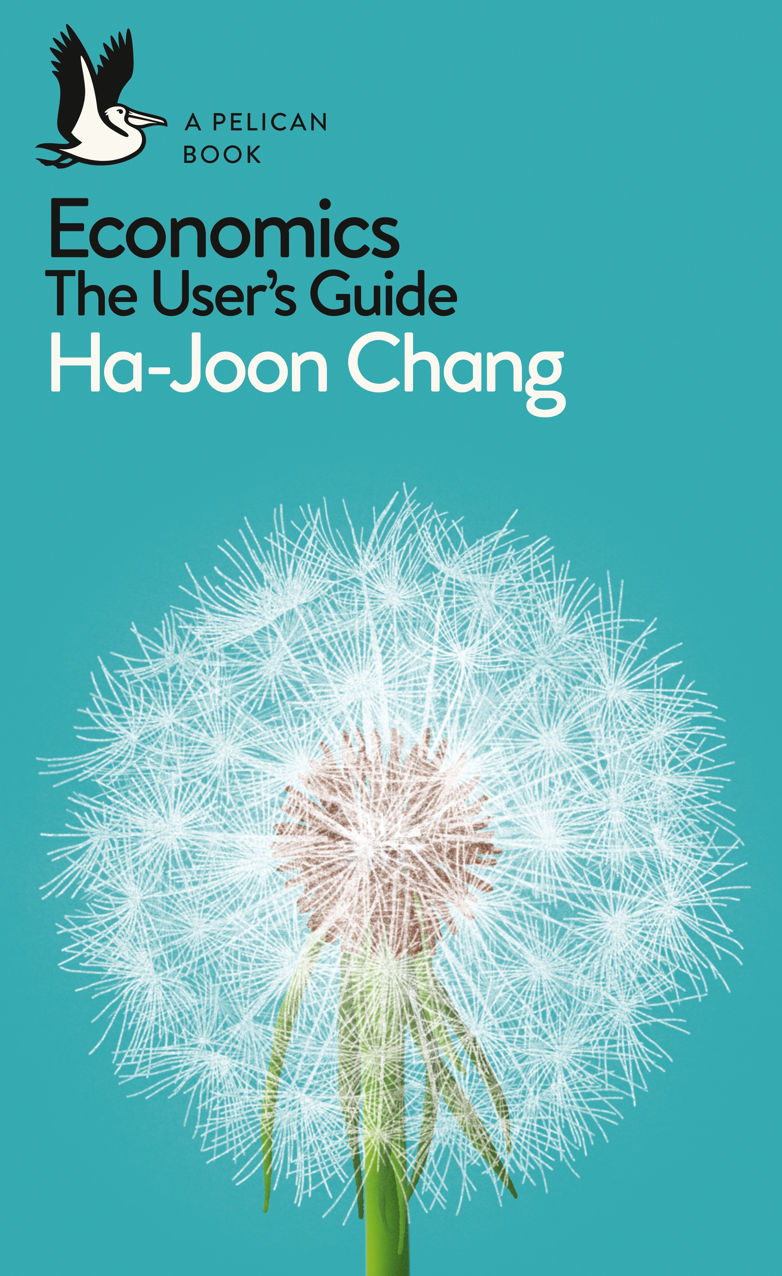 Book “Economics: The User's Guide” by Ha-Joon Chang — May 1, 2014