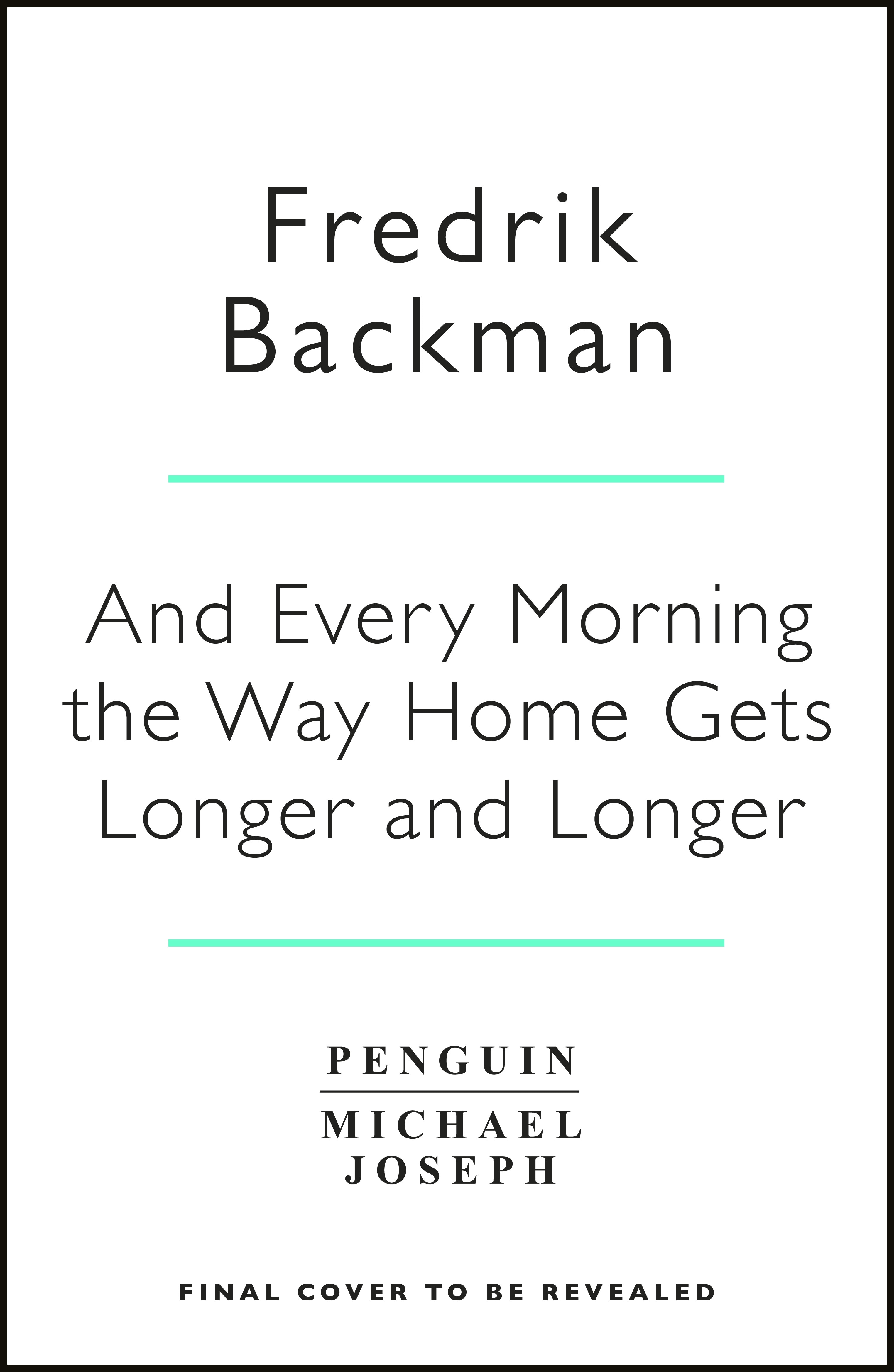 Book “And Every Morning the Way Home Gets Longer and Longer” by Fredrik Backman — October 27, 2022