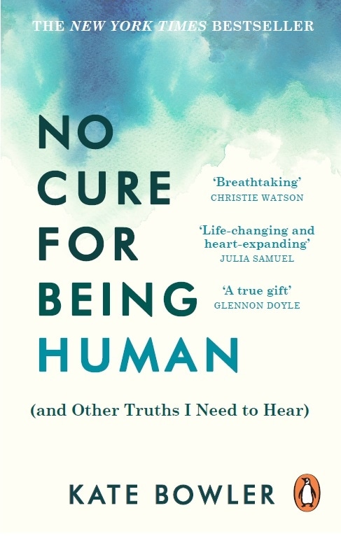 Book “No Cure for Being Human” by Kate Bowler — October 6, 2022