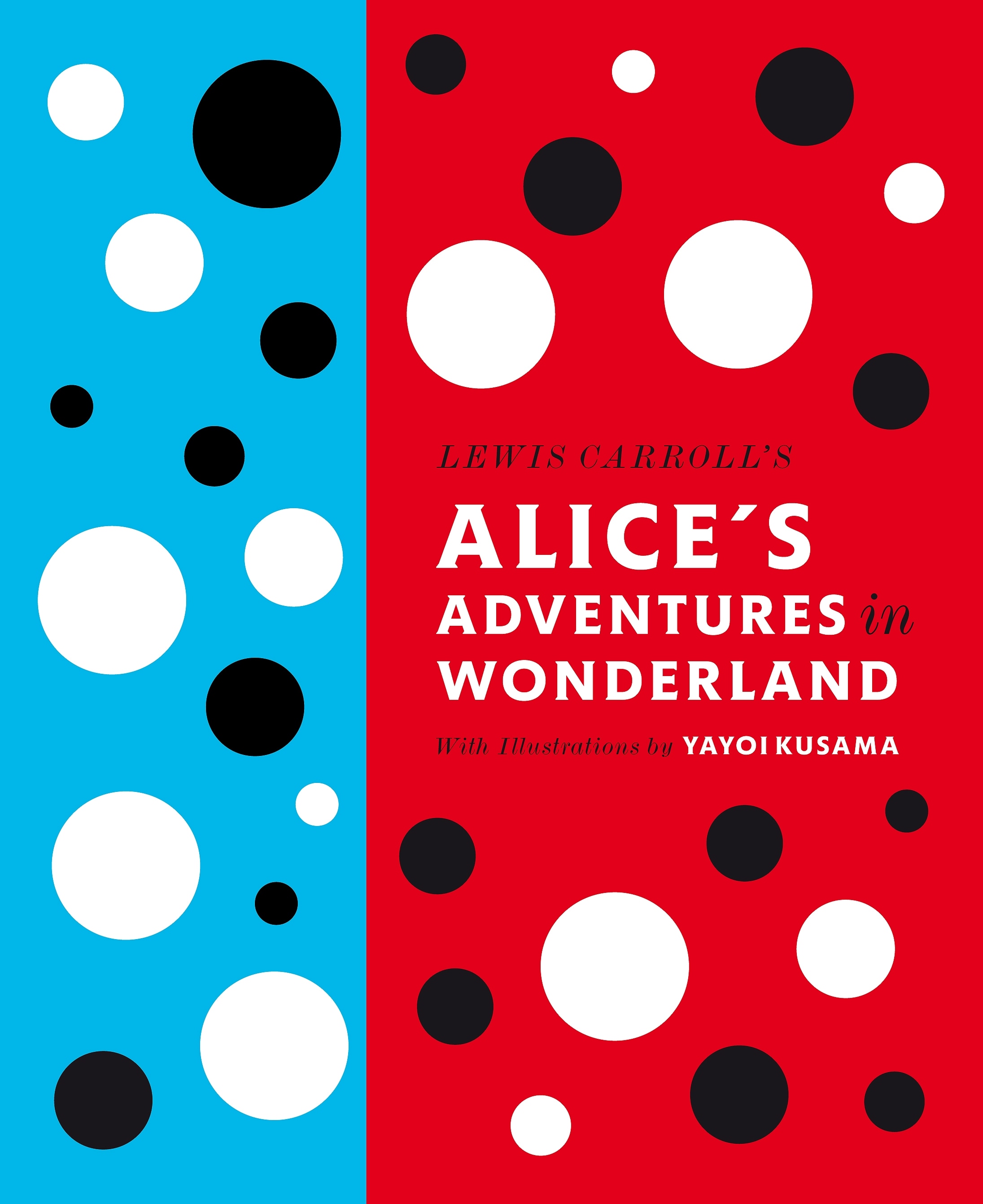Book “Lewis Carroll's Alice's Adventures in Wonderland: With Artwork by Yayoi Kusama” by Lewis Carroll — February 2, 2012
