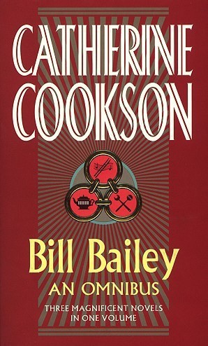 Book “Bill Bailey Omnibus” by Catherine Cookson — July 27, 2018