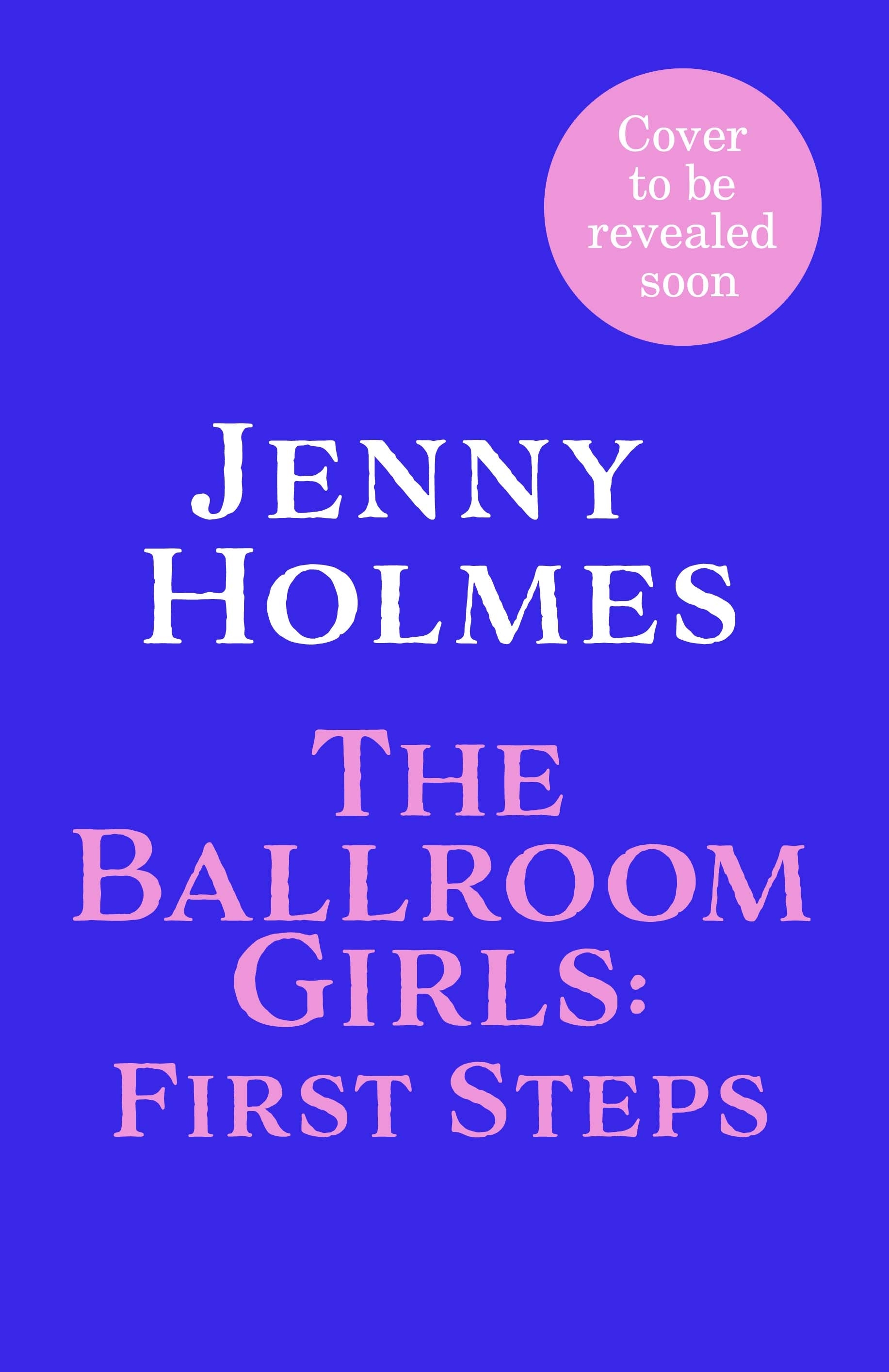 Book “The Ballroom Girls: First Steps” by Jenny Holmes — February 23, 2023