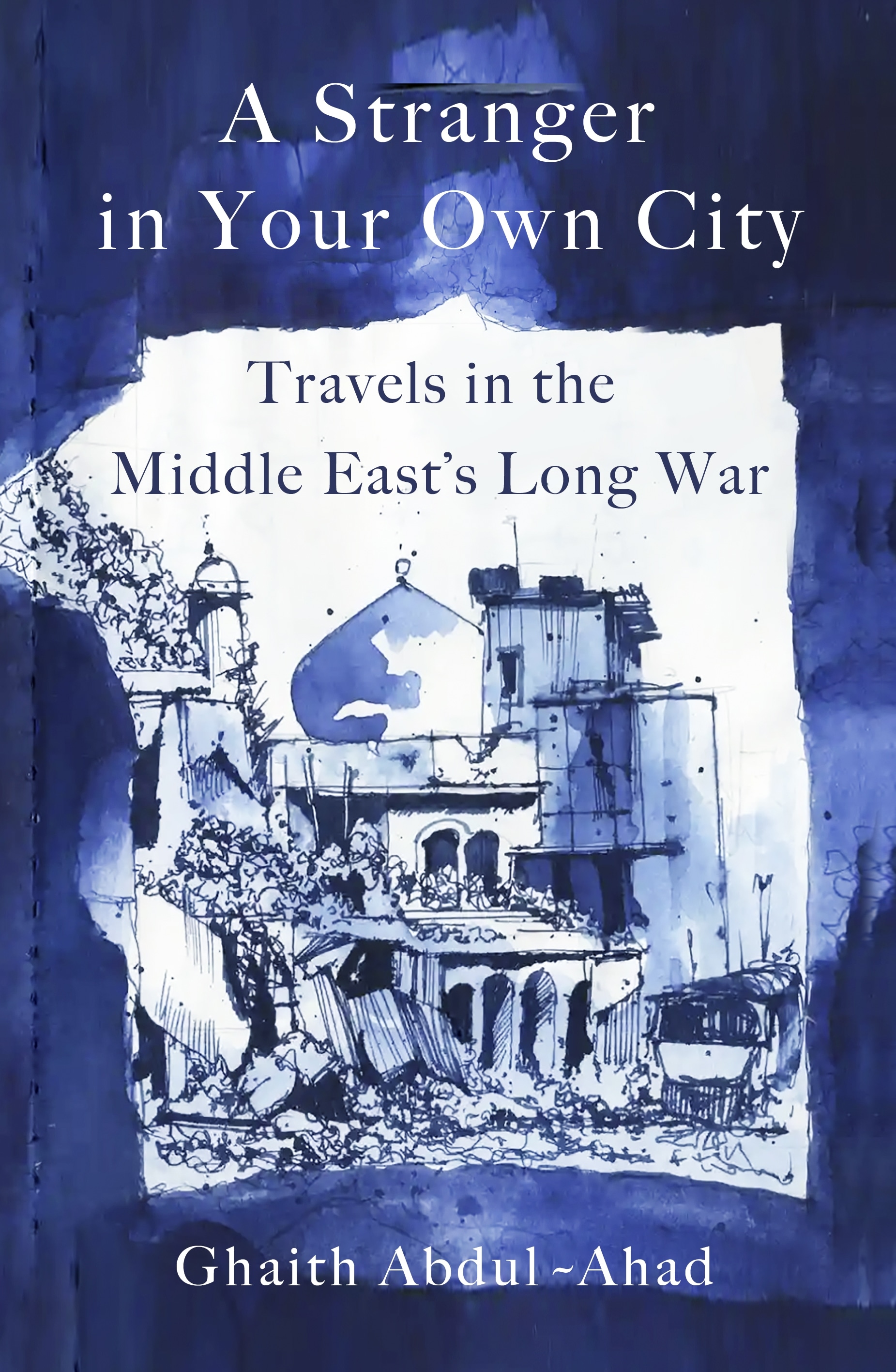 Book “A Stranger in Your Own City” by Ghaith Abdul-Ahad — March 2, 2023