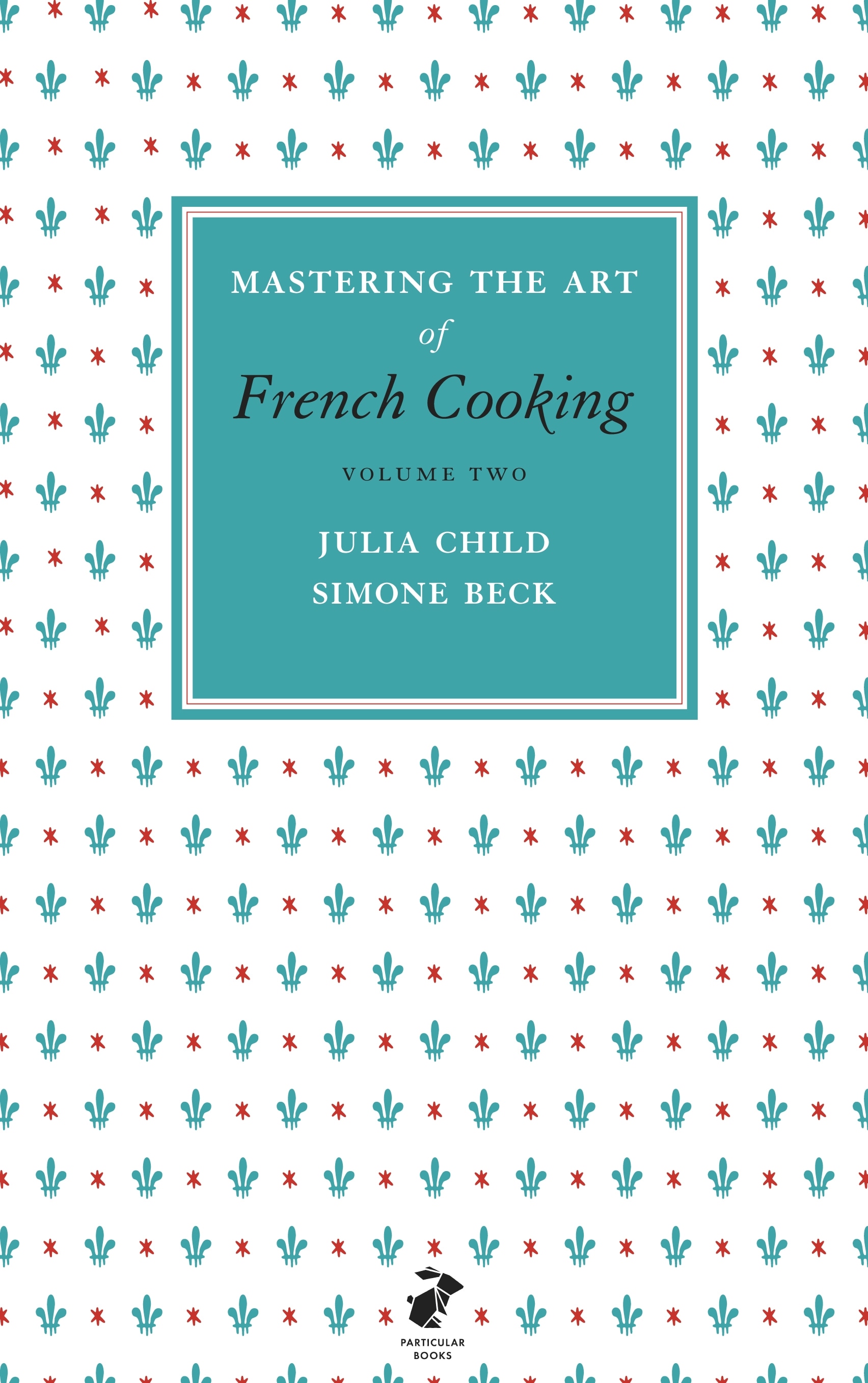 Book “Mastering the Art of French Cooking, Vol.2” by Julia Child, Simone Beck — March 3, 2011
