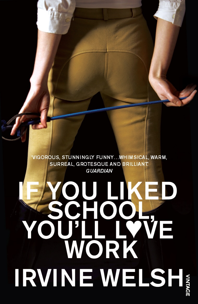 Book “If You Liked School, You'll Love Work” by Irvine Welsh — June 5, 2008