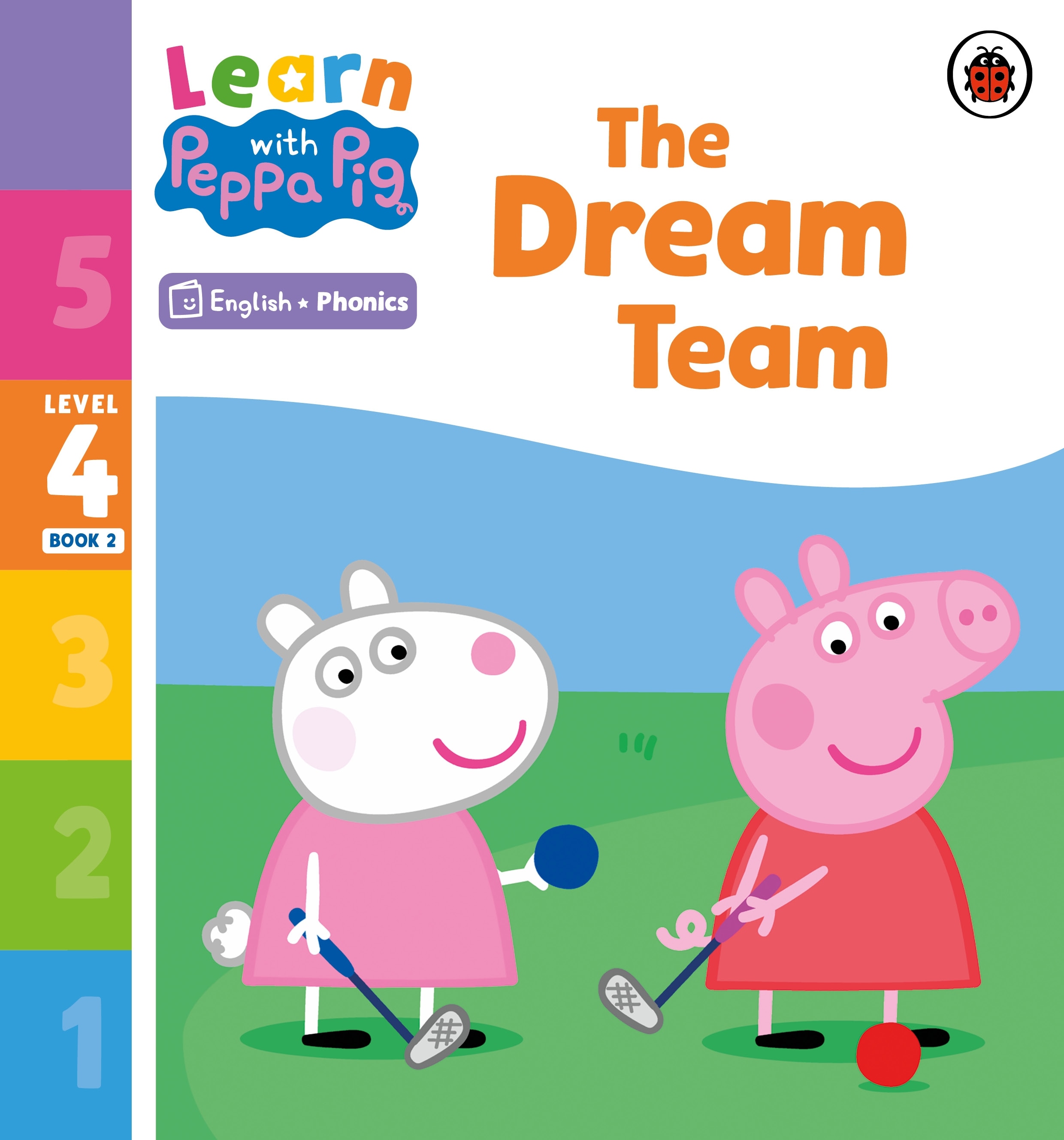 Book “Learn with Peppa Phonics Level 4 Book 2 — The Dream Team (Phonics Reader)” by Peppa Pig — January 5, 2023
