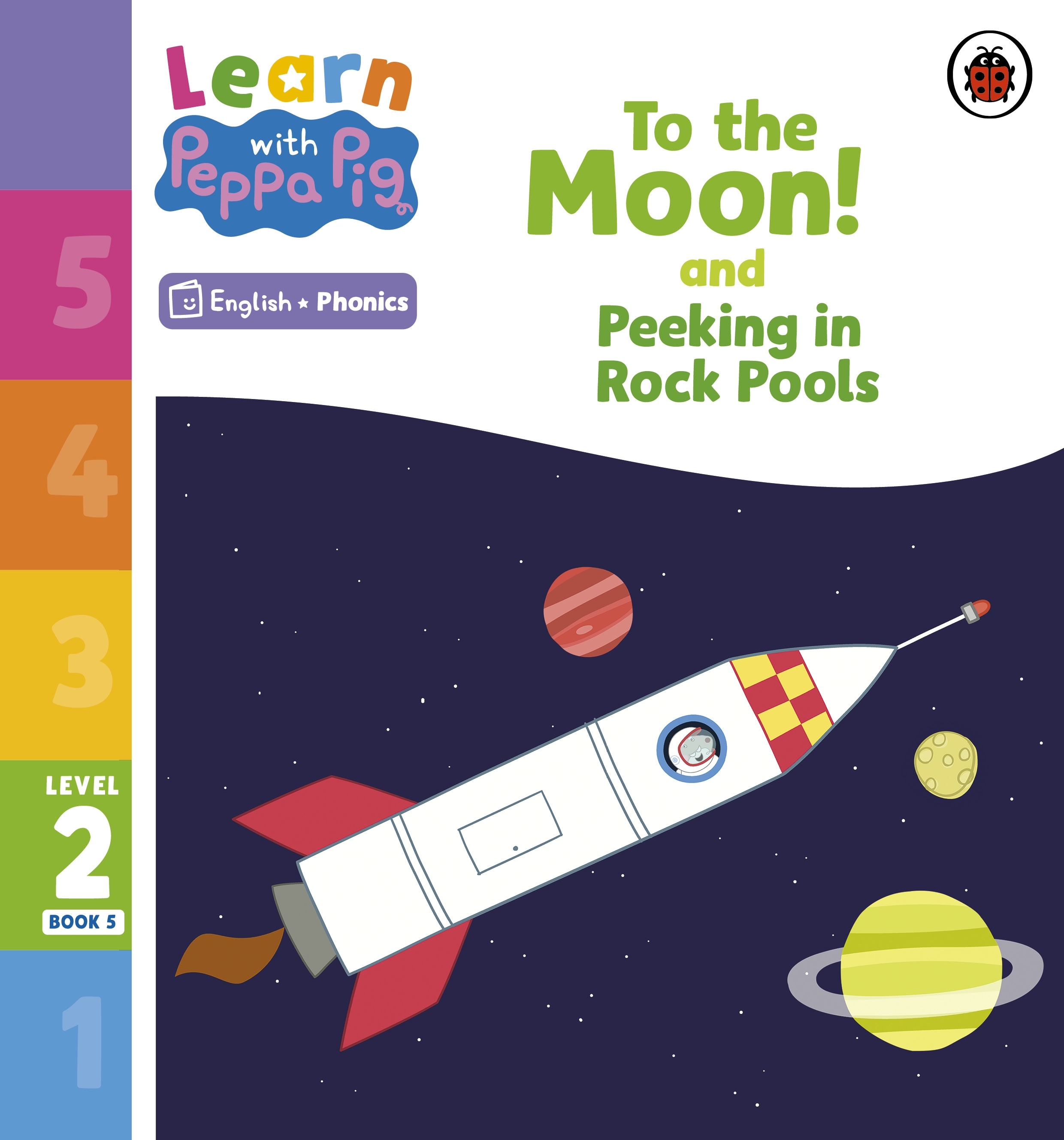 Book “Learn with Peppa Phonics Level 2 Book 5 — To the Moon! and Peeking in Rock Pools (Phonics Reader)” by Peppa Pig — January 5, 2023