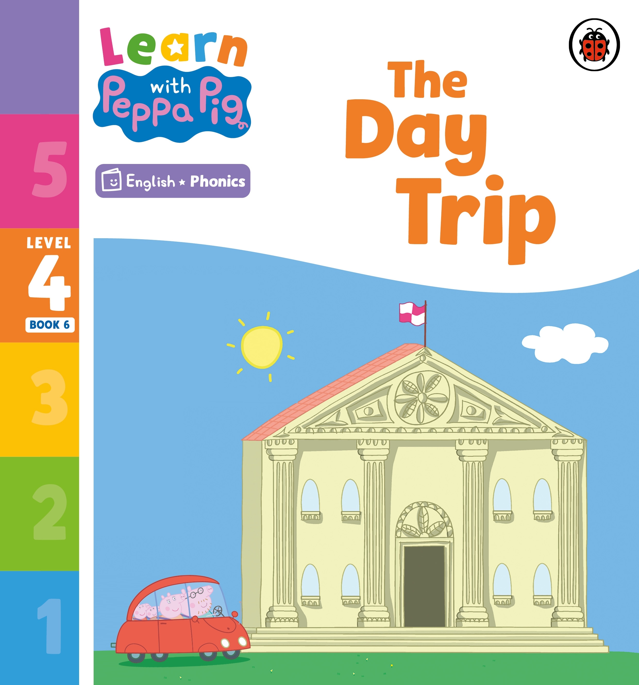 Book “Learn with Peppa Phonics Level 4 Book 6 — The Day Trip (Phonics Reader)” by Peppa Pig — January 5, 2023