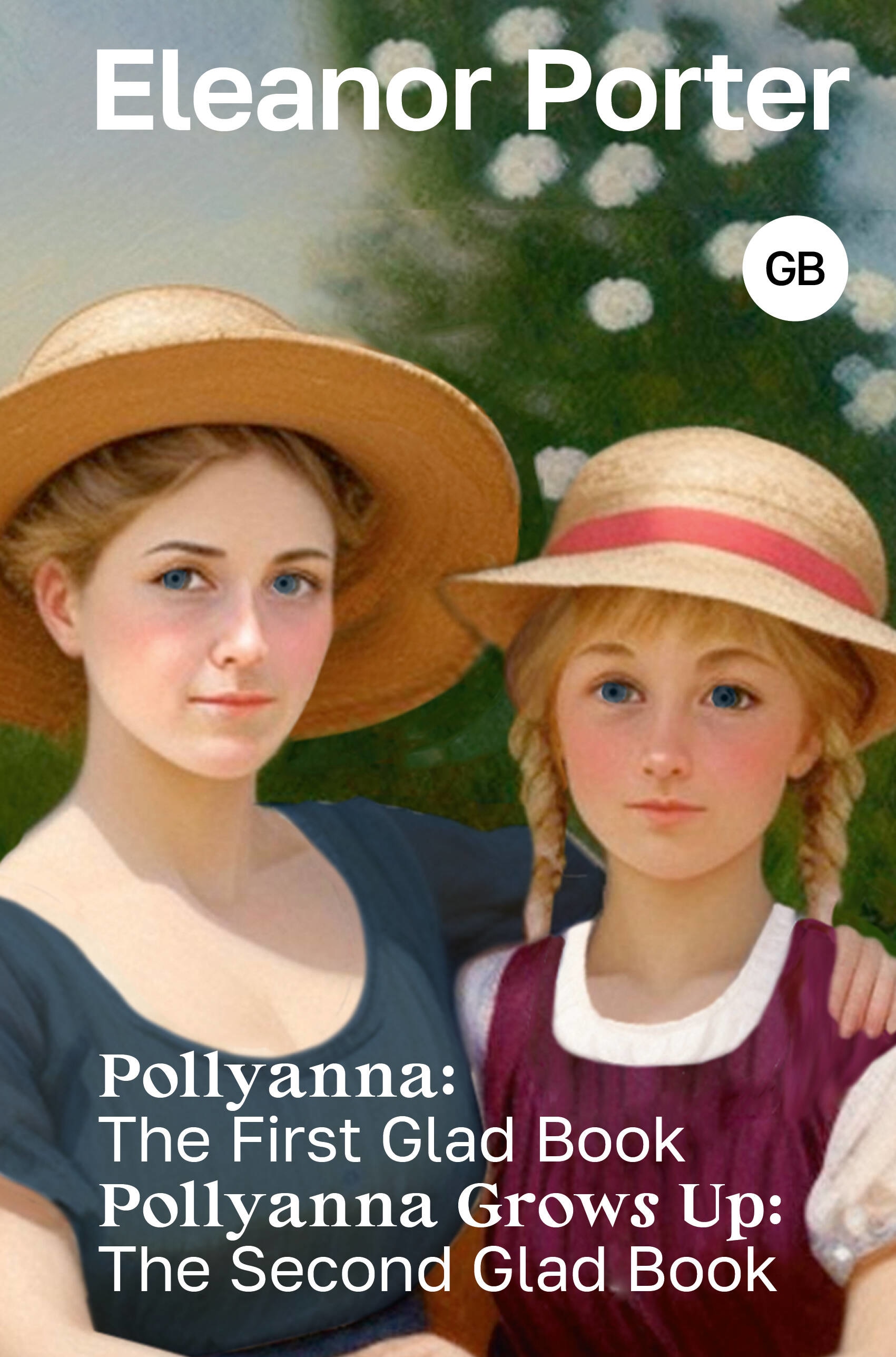 Book “Pollyanna: The First Glad Book. Pollyanna Grows Up: The Second Glad Book” by Элинор Портер — 2023